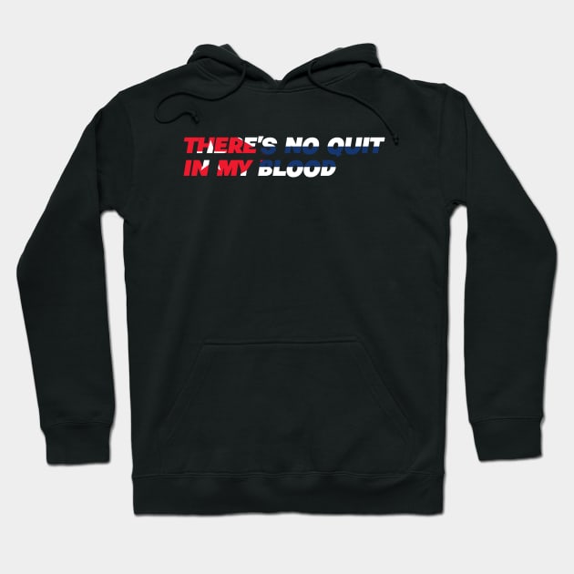 There's No Quit In My Blood - Cuba Cuban Flag Hoodie by Tesla